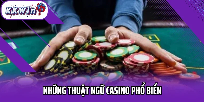 Những thuật ngữ casino thường dùng trong các nền tảng