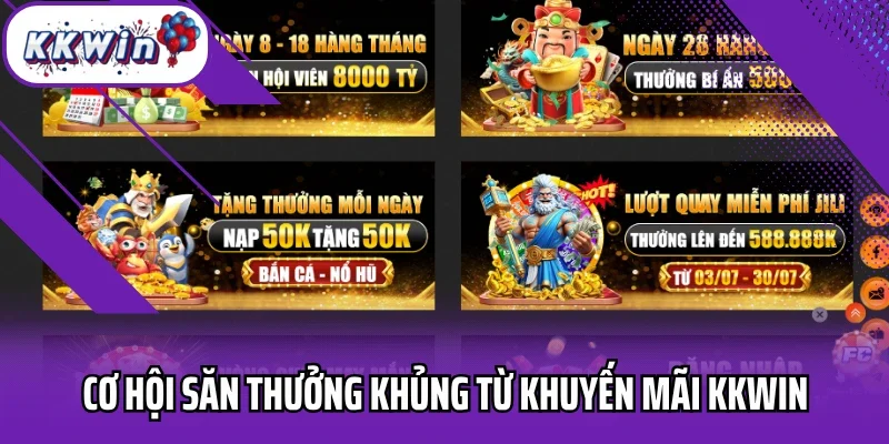 Cơ hội săn thưởng khủng từ khuyến mãi Kkwin