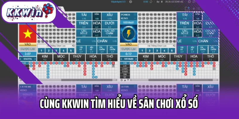 Cùng Kkwin tìm hiểu về sân chơi xổ số 