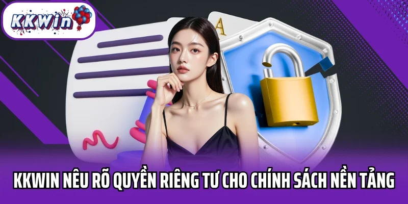 Kkwin nêu rõ quyền riêng tư cho chính sách nền tảng